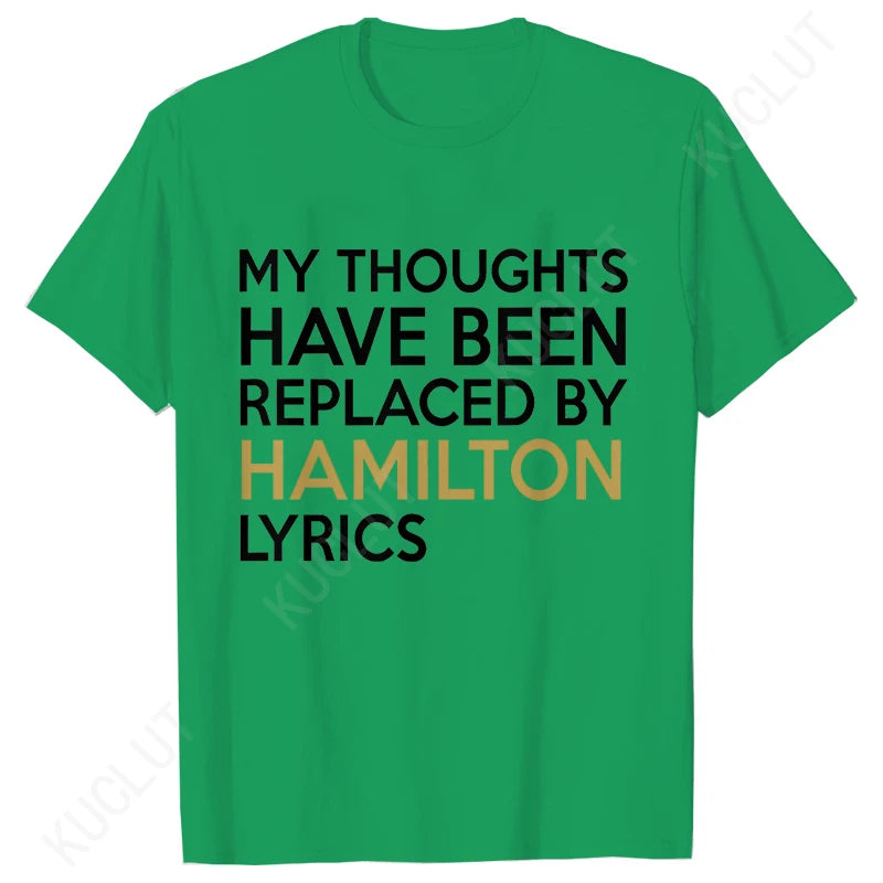 T Shirt for Women Clothing Fashion My Thoughts Have Been Reolaced By Hamilton Lyrics Printed T Shirts Tee Casual Women Clothes