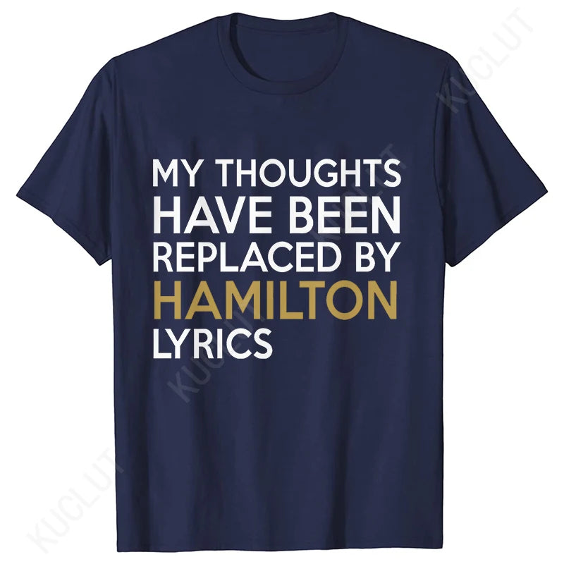 T Shirt for Women Clothing Fashion My Thoughts Have Been Reolaced By Hamilton Lyrics Printed T Shirts Tee Casual Women Clothes