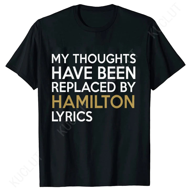 T Shirt for Women Clothing Fashion My Thoughts Have Been Reolaced By Hamilton Lyrics Printed T Shirts Tee Casual Women Clothes