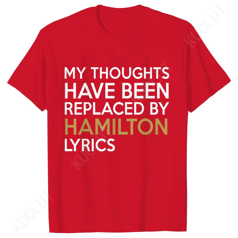 T Shirt for Women Clothing Fashion My Thoughts Have Been Reolaced By Hamilton Lyrics Printed T Shirts Tee Casual Women Clothes