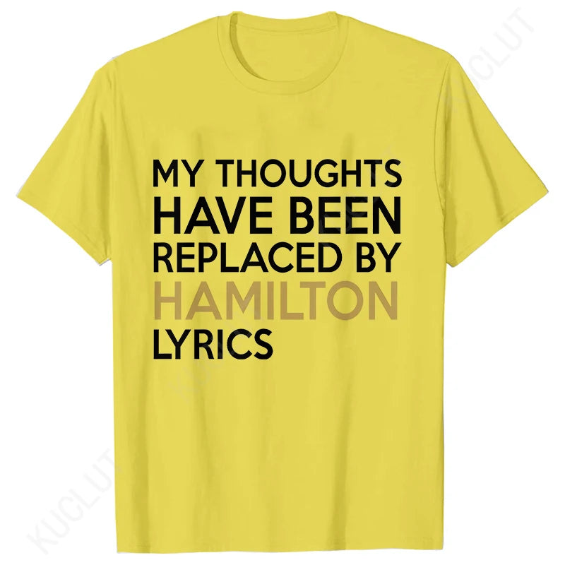 T Shirt for Women Clothing Fashion My Thoughts Have Been Reolaced By Hamilton Lyrics Printed T Shirts Tee Casual Women Clothes