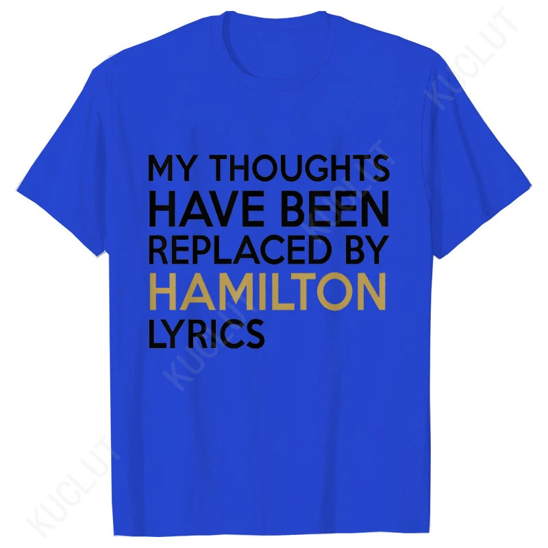 T Shirt for Women Clothing Fashion My Thoughts Have Been Reolaced By Hamilton Lyrics Printed T Shirts Tee Casual Women Clothes